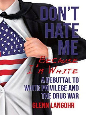 cover image of Don't Hate Me Because I'm White